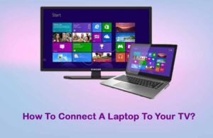 How To Connect A Laptop To Your TV