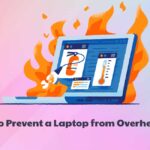 How to Prevent a Laptop from Overheating