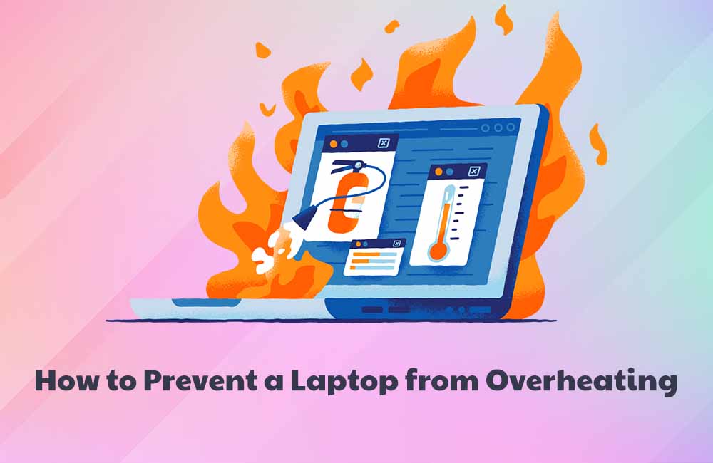 How to Prevent a Laptop from Overheating