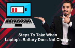 Steps To Take When Laptop's Battery Does Not Charge 