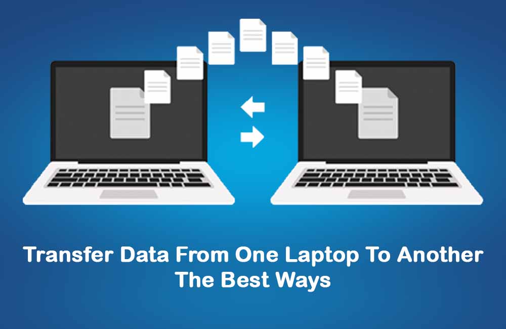 Transfer Data From One Laptop To Another